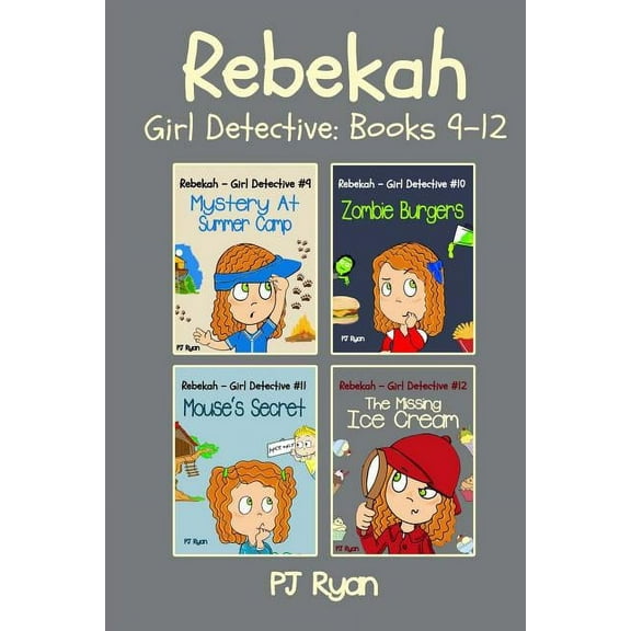 Rebekah - Girl Detective Books 9-12: Fun Short Story Mysteries for Children Ages 9-12 (Mystery At Summer Camp, Zombie Burgers, Mouse's Secret, The Missing Ice Cream), (Paperback)