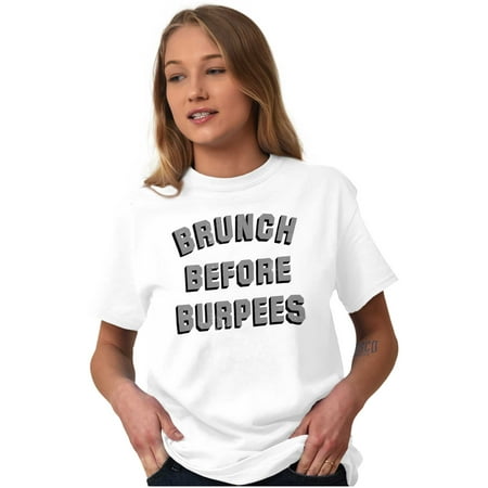 Brunch Before Burpees Funny Workout Women s Graphic T Shirt Tees Brisco Brands M