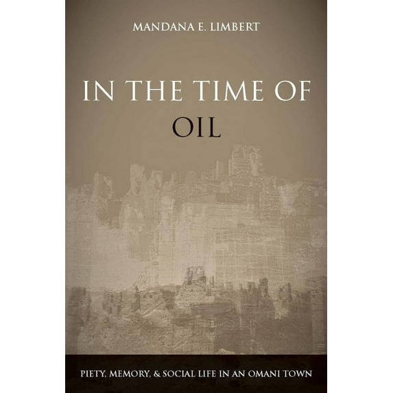 Pre-Owned In the Time of Oil: Piety, Memory, and Social Life in an Omani Town (Paperback) 0804756279 9780804756273