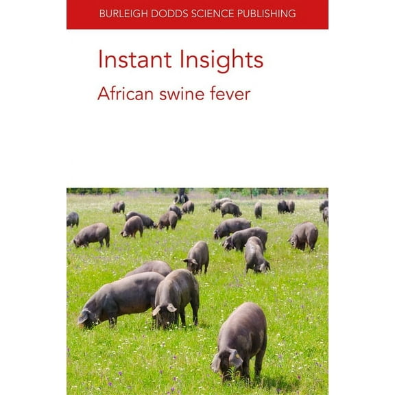Burleigh Dodds Science: Instant Insights Instant Insights: African Swine Fever, Book 9, (Paperback)