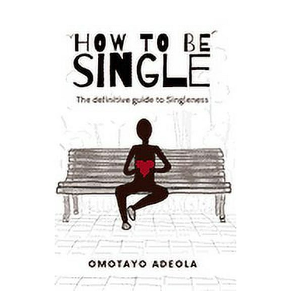 How to be Single : The definitive guide to Singleness (Paperback)