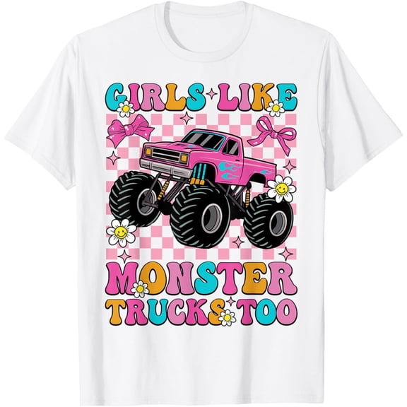 Sam Soft Girls Like Monster Trucks Too Groovy Monster Truck Girls T-Shirt
