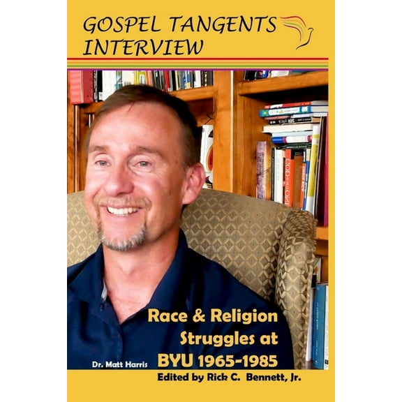 Race Religion Struggles at BYU 1965-1985 Paperback 1651909504 9781651909508 Gospel Tangents Interview