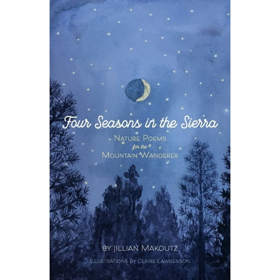 Four Seasons in the Sierra: Nature Poems for the Mountain Wanderer (Paperback)