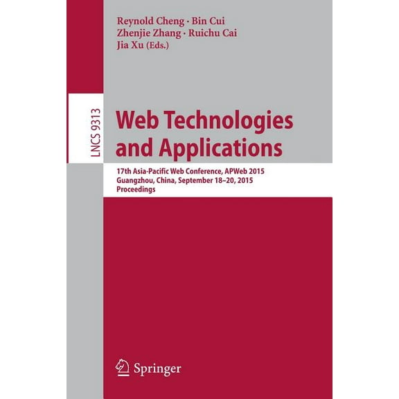 Web Technologies and Applications: 17th Asia-Pacific Web Conference, Apweb 2015, Guangzhou, China, September 18-20, 2015, (Paperback)