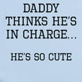 thumbnail image 2 of CafePress - Daddy Thinks Hes In Charge Body Suit - Baby Light Bodysuit, Size Newborn - 24 Months, 2 of 4