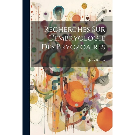 Recherches sur l'embryologie des Bryozoaires (Paperback)