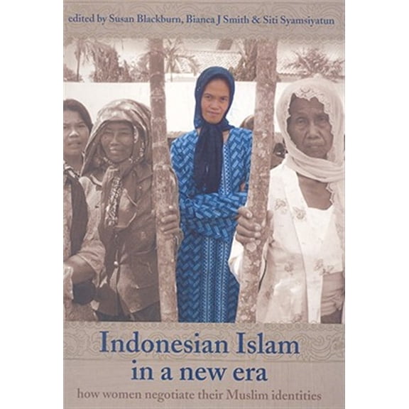 Pre-Owned Monash Papers on Southeast Asia: Indonesian Islam in a New Era : How Women Negotiate their Muslim Identities (Series #66) (Paperback)