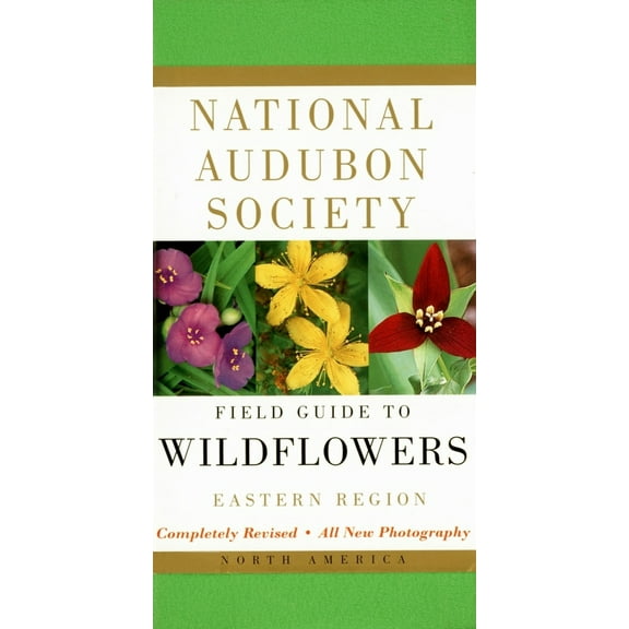 National Audubon Society Field Guide to North American Wildflowers--E: Eastern Region - Revised Edition (Paperback) 0375402322 9780375402326
