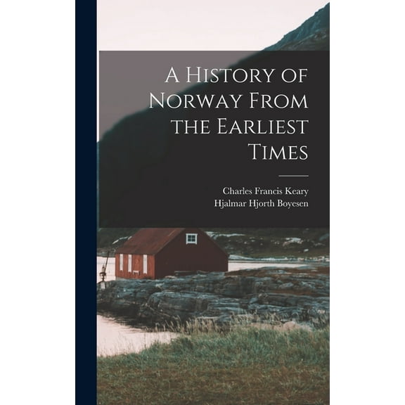A History of Norway From the Earliest Times, (Hardcover)