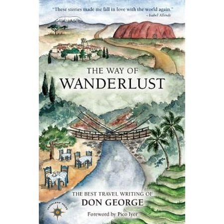 The Way of Wanderlust : The Best Travel Writing of Don (Best Way To Travel To Santorini)