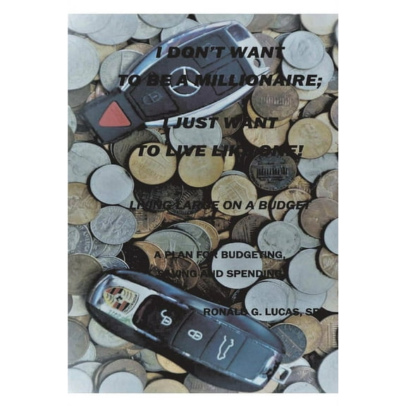 I Don't Want to be a Millionaire; I Just Want to Live Like One! (Paperback)