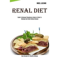Renal Diet: Guide To Manage Phosphorus Intake in Order to Manage and Avoid Kidney Disease (Easy Recipes for Healthy Kidn, (Paperback)