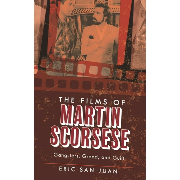 Films of Martin Scorsese: Gangsters, Greed, and Guilt, (Paperback)