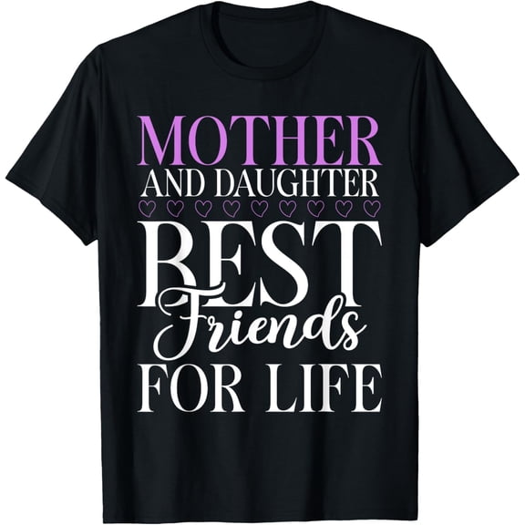 Mother and Daughter best Friends for Life Daughter T-ShirtMen and women, Black T-shirt, size: Extra large