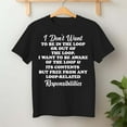 thumbnail image 2 of I Don't Want To Be In The Loop Or Out Of The Loop I Want To – T-Shirt, Hoodie & Sweatshirt – Humor – Humor & Fun Apparel, 2 of 6
