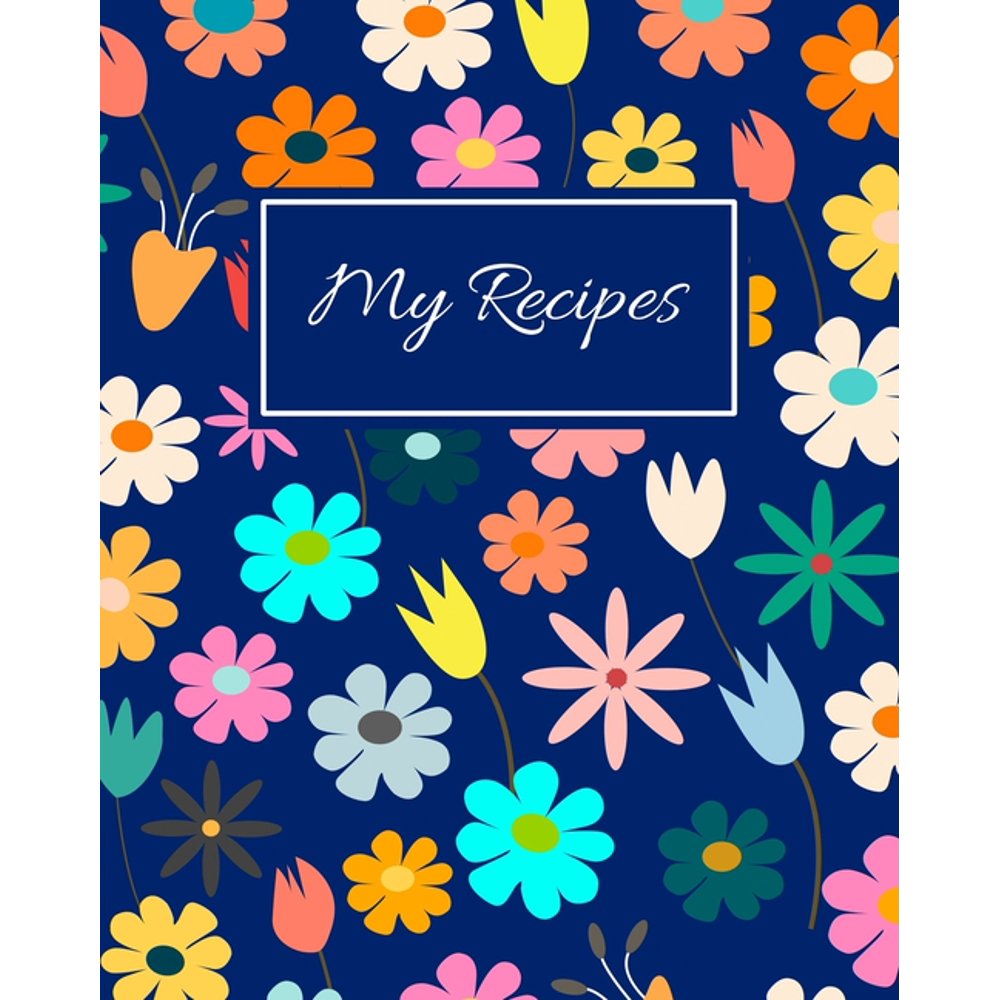 My Recipes Blank Recipe Book To Write In Your Own Recipes, Family