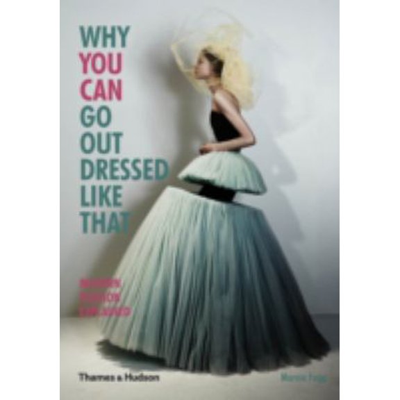 Pre-Owned Why You Can Go Out Dressed Like That /anglais (Paperback) 0500291497 9780500291498