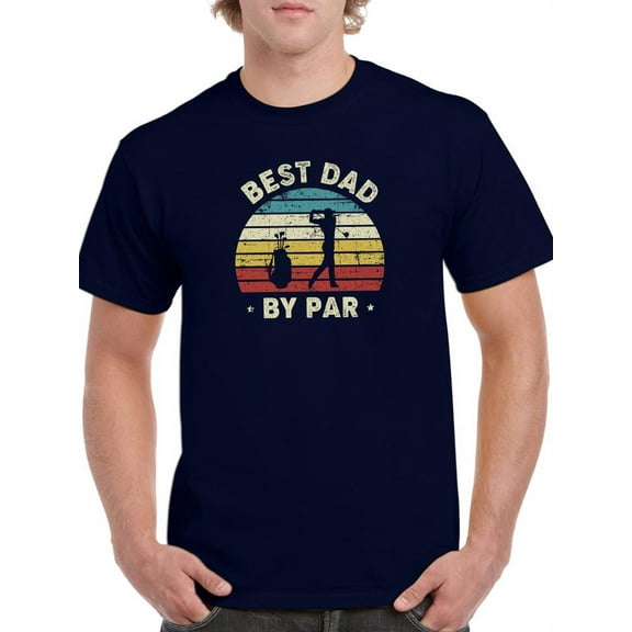 Best Dad By Par. Men T-Shirt, Male x-Large