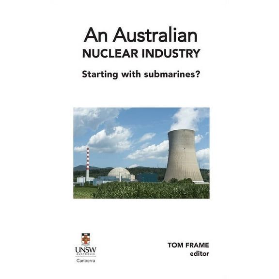 An Australian nuclear industry. Starting with submarines? (Hardcover)