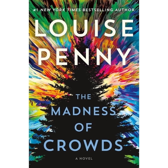 Chief Inspector Gamache Novel The Madness of Crowds, Book 17, (Hardcover)