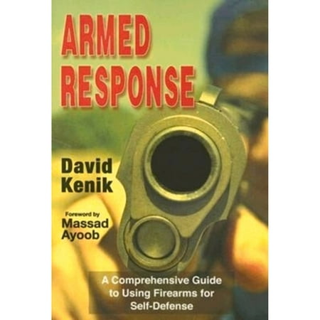 Armed Response: A Comprehensive Guide to Using Firearms for Self-Defense, Used [Paperback]