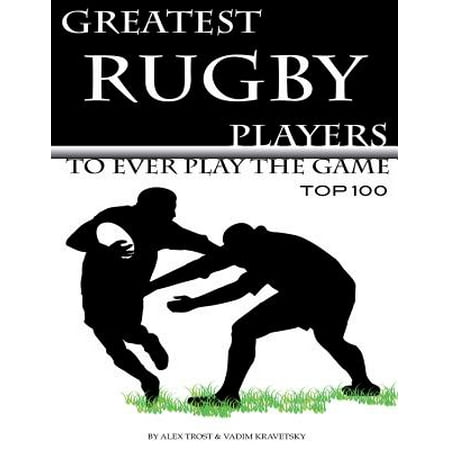 Hopscotch Rugby - Greatest Rugby Players to Ever Play the Game : Top 100