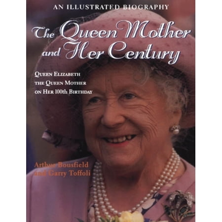 Pre-Owned The Queen Mother and Her Century: An Illustrated Biography of Queen Elizabeth the Queen Mother on Her 100th Birthday (Paperback) 1550023497 9781550023497