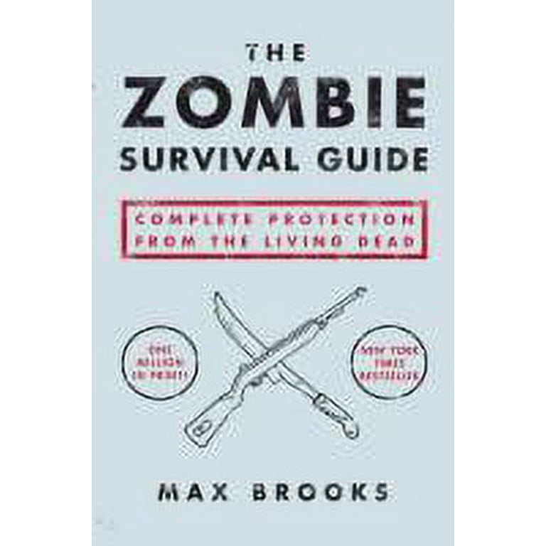 The Zombie Survival Guide: Complete Protection from the Living The Zombie Survival Guide: Complete Protection from the Living