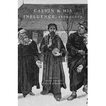 Calvin and His Influence, 1509-2009, (Paperback)