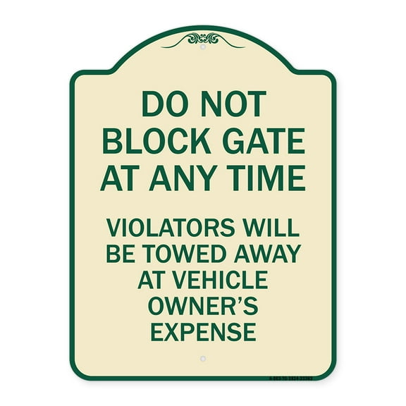 SignMission Designer Series Sign - Parking Sign Do Not Block Gate at Anytime - Violators Will Be Towed Away at Vehicle Owner's Expense | Tan & Green 18" x 24" Heavy-Gauge Aluminum