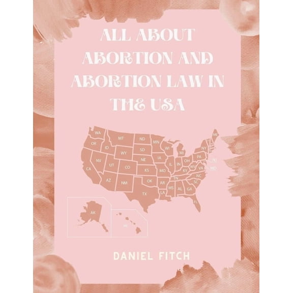 All about Abortion and Abortion Law in the USA, (Paperback)