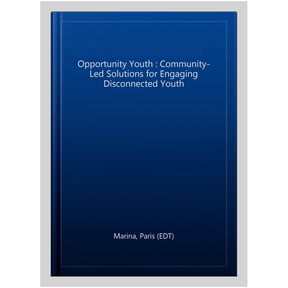 Pre-Owned Opportunity Youth : Community-Led Solutions for Engaging Disconnected Youth