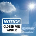 thumbnail image 6 of (2 Pack) Closed For Winter OSHA Notice Sign 7 Inch X 5 Inch Vinyl Label Decal Sticker Weather Resistant, UV Protected for Workplace, Business, and Construction Site, Made in the USA, 6 of 7