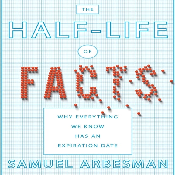 The Half-Life of Facts Lib/E, (Audiobook)