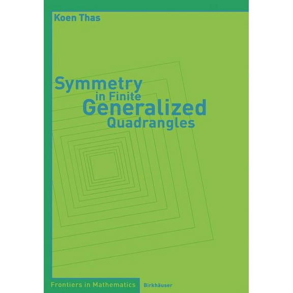 Frontiers in Mathematics Symmetry in Finite Generalized Quadrangles, (Paperback)