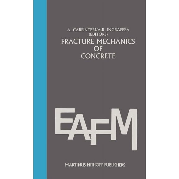 Engineering Applications of Fracture Mec Fracture Mechanics of Concrete: Material Characterization and Testing: Material Characterization and Testing, Book 3, (Hardcover)