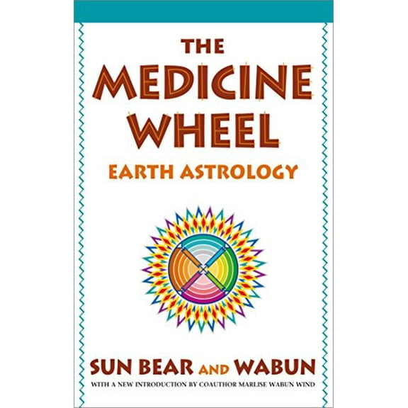 Pre-Owned The Medicine Wheel: Earth Astrology (Paperback) by Sun Bear, Wabun Wind