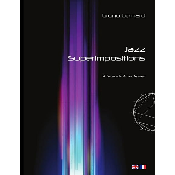 Jazz Superimpositions: A harmonic device toolbox (Paperback) by Bruno Bernard