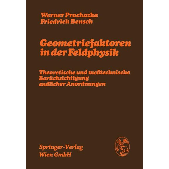 Geometriefaktoren in Der Feldphysik: Theoretische Und MeÃtechnische Berücksichtigung Endlicher Anordnungen, (Paperback)