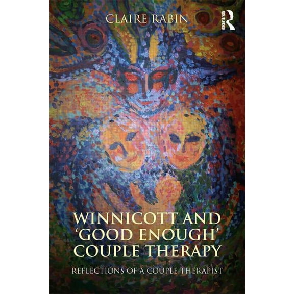 Winnicott and 'Good Enough' Couple Therapy: Reflections of a couple therapist, (Paperback)