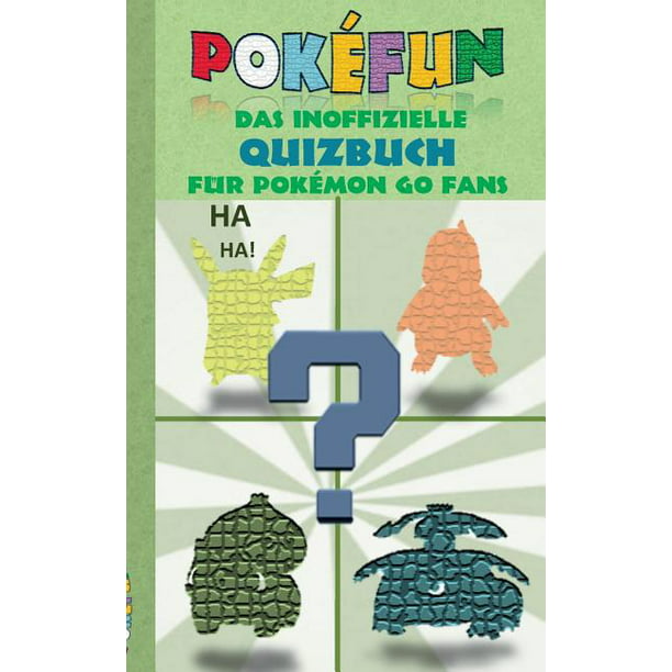 fout paradijs kleermaker POKEFUN - Das inoffizielle Quizbuch für Pokemon GO Fans : Augmented  Reality, Raten, Rätsel, Quiz, Game und Fanfiction