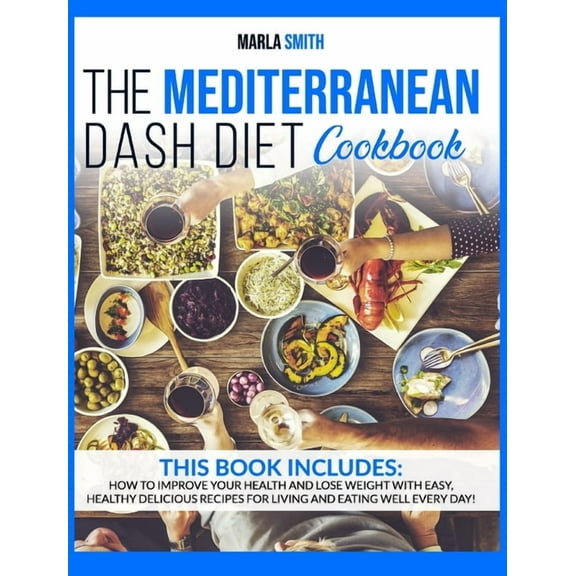 Mediterranean Lifestyle The Mediterranean Dash Diet Cookbook: How To Improve Your Health and Lose Weight with Easy, Healthy Delicious Recipes fo, Book 3A, (Hardcover)