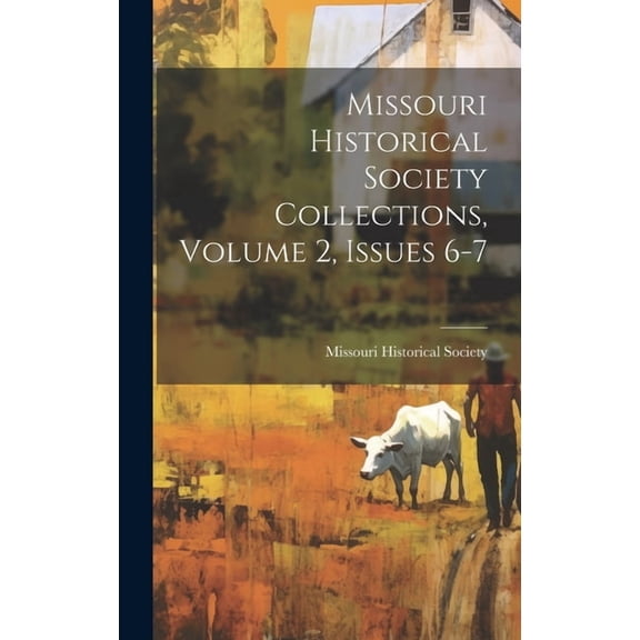 Missouri Historical Society Collections, Volume 2, Issues 6-7 (Hardcover)