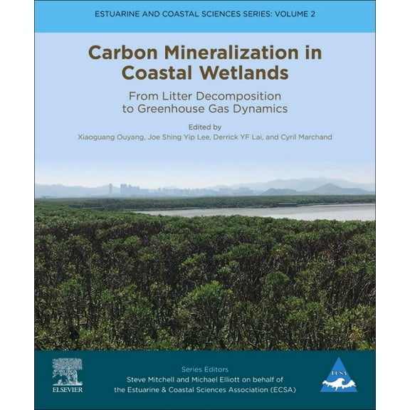 Estuarine and Coastal Sciences Carbon Mineralization in Coastal Wetlands: From Litter Decomposition to Greenhouse Gas Dynamics Volume 2, Book 2, (Paperback)