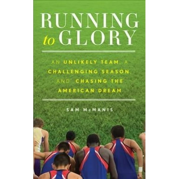 Running to Glory : An Unlikely Team, a Challenging Season, and Chasing the American Dream (Hardcover)