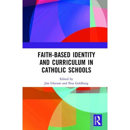 Faith-Based Identity and Curriculum in Catholic Schools (Hardcover)