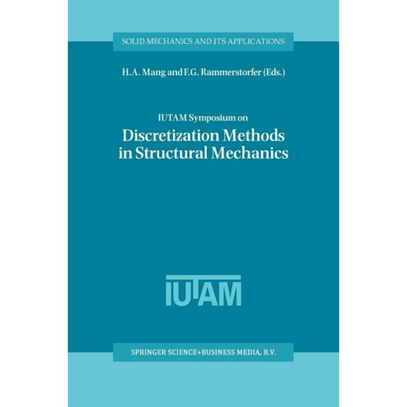 Solid Mechanics and Its Applications Iutam Symposium on Discretization Methods in Structural Mechanics: Proceedings of the Iutam Symposium Held in Vienna, Au, Book 68, (Paperback)