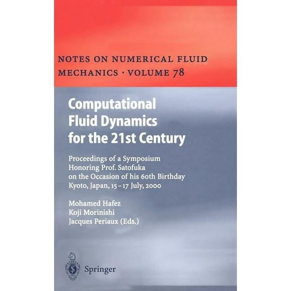 Notes on Numerical Fluid Mechanics and M Computational Fluid Dynamics for the 21st Century: Proceedings of a Symposium Honoring Prof. Satofuka on the Occasion of, Book 78, (Hardcover)