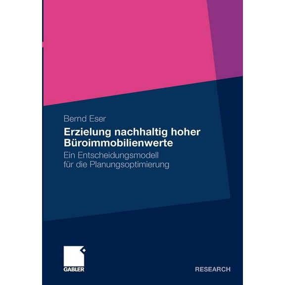 Erzielung Nachhaltig Hoher BÃ¼roimmobilienwerte: Ein Entscheidungsmodell FÃ¼r Die Planungsoptimierung, (Paperback)